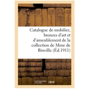 Catalogue de mobilier, bronzes d'art et d'ameublement, marbres, porcel... pas cher