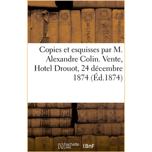Copies et esquisses par M. Alexandre Colin d'après les tableaux des mu... pas cher