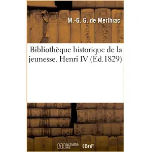 Bibliothèque historique de la jeunesse. Henri IV pas cher
