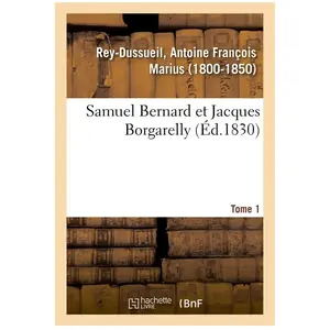 Samuel Bernard et Jacques Borgarelly. Tome 1