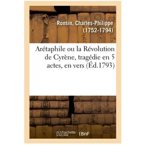 Comparateur de prix : Arétaphile ou la Révolution de Cyrène, tragédie en 5 actes, en vers