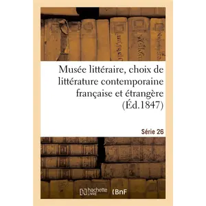 Hachette Bnf Musée littéraire, choix de littérature contemporaine française et étrangère. Série 26 pas cher