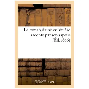 Le roman d'une cuisinière raconté par son sapeur pas cher