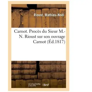 Carnot. Procès du Sieur M.-N. Rioust sur son ouvrage Carnot pas cher