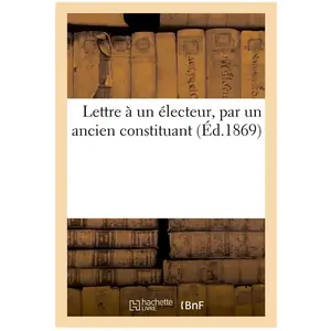 Lettre à un électeur, par un ancien constituant pas cher