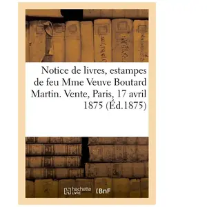 Notice de livres, estampes et dessins de feu Mme Veuve Boutard Martin pas cher