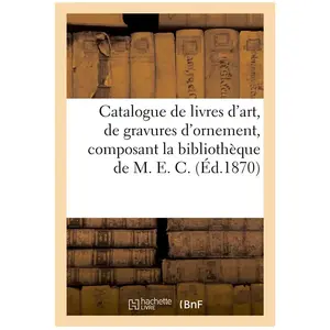 Catalogue de livres d'art, de gravures d'ornement, composant la biblio... pas cher