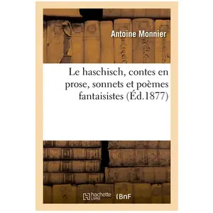 Le haschisch, contes en prose, sonnets et poèmes fantaisistes