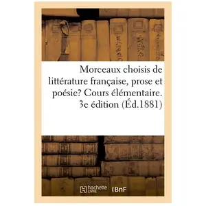 Morceaux choisis de littérature française, prose et poésie, cours élém... pas cher