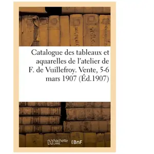 Catalogue des tableaux et aquarelles de l'atelier de F. de Vuillefroy.... pas cher