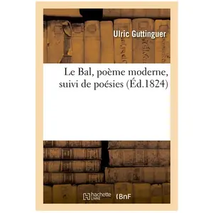 Le Bal, poème moderne, suivi de poésies