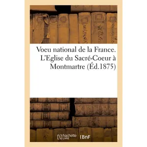 Voeu national de la France. L'Eglise du Sacré-Coeur à Montmartre pas cher