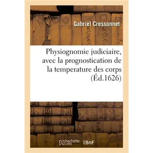 Physiognomie judiciaire, avec la prognostication de la temperature des... pas cher