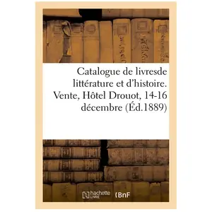 Catalogue de livres anciens et modernes de littérature et d'histoire, ... pas cher