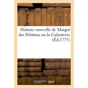 Histoire nouvelle de Margot des Pelotons ou la Galanterie pas cher