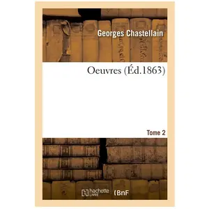 Oeuvres. Tome 2 Georges Chastellain pas cher
