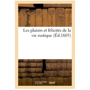 Les plaisirs et félicités de la vie rustique pas cher
