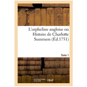 L'orpheline angloise ou Histoire de Charlotte Summers. Tome 1