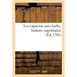 Hachette Bnf Les capucins sans barbe, histoire napolitaine pas cher