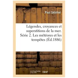 Légendes, croyances et superstitions de la mer. Série 2. Les météores ... pas cher