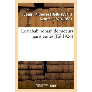 Hachette Bnf Le nabab, roman de moeurs parisiennes