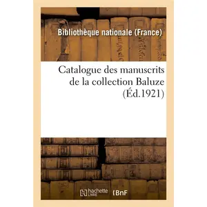 Catalogue des manuscrits de la collection Baluze pas cher
