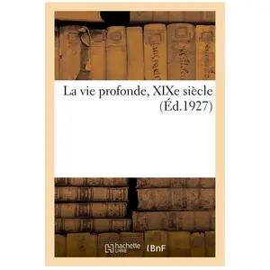 La vie profonde, XIXe siècle (Éd.1927)