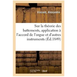Mémoire sur la théorie des battements, application à l'accord de l'org... pas cher