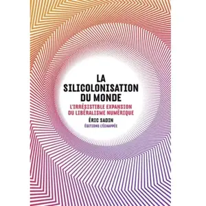 L'echappee La Silicolonisation du monde pas cher