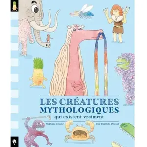 Little Urban Les créatures mythologiques qui existent vraiment Stéphane Nicolet, Jean-Baptiste Drouot pas cher