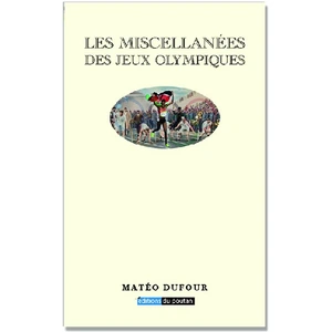 Les Miscellanées des Jeux olympiques Matéo Dufour (Auteur) pas cher