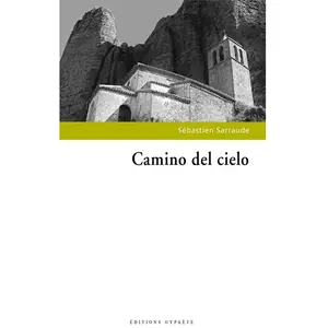 Camino del cielo - Sébastien Sarraude - Gypaete Eds - broché - Roman broché pas cher
