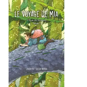L'Élue du Dragon Tome 1 : Le Voyage de Mia - Sachiko Kashiwaba - Ynnis Editions - broché - Roman broché pas cher