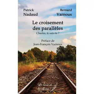 Comparateur de prix : LE LIVRE ET LA PLUME LE CROISEMENT DES PARALLÈLES : CHARLES LE SAIS-TU ?