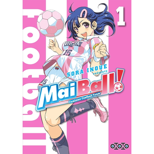 Ototo Mai ball! : feminine football team. Vol. 1 pas cher