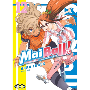 Ototo Mai ball! : feminine football team. Vol. 12