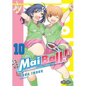 Ototo Mai ball! : feminine football team. Vol. 10