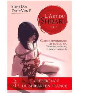 LIBERTINE L'Art du Shibari Volume 1 - Guide d'apprentissage des bases au sol pas cher