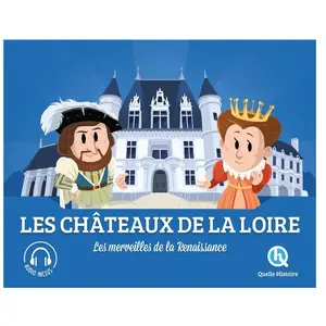 Quelle Histoire Les châteaux de la Loire pas cher