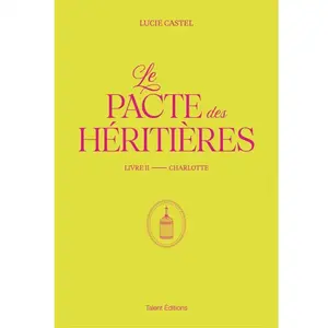 Comparateur de prix : Le Pacte des Héritières Tome 2 : Charlotte Lucie Castel