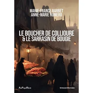 AU PAYS REVE Le boucher de Collioure et le Sarrasin de Bougie Marie-France Barbet (Auteur), Anne-Marie Romero (Auteur) pas cher