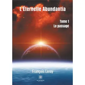 Le Lys Bleu L'Éternelle Abundantia : Tome 1- Le passage pas cher
