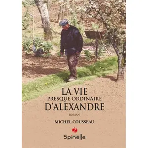 Spinelle Eds La vie presque ordinaire d’Alexandre broché pas cher