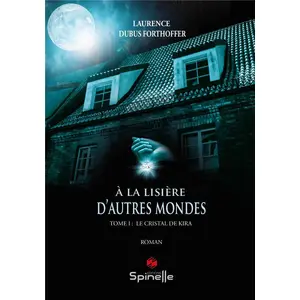 Comparateur de prix : Spinelle Eds A la lisière d’autres mondes - Tome I : Le Cristal de Kira