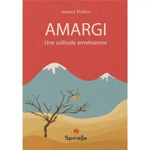 Spinelle Eds Amargi - Une solitude arménienne