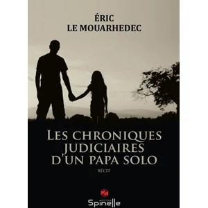 Spinelle Eds Les chroniques judiciaires d’un papa solo