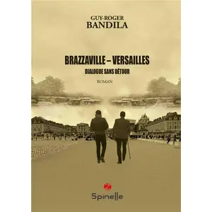 Spinelle Eds Brazzaville   Versailles : Dialogues sans détour