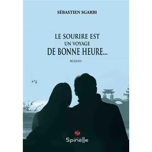 Spinelle Eds Le sourire est un voyage de bonne heure...