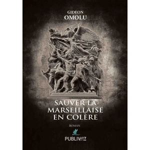 Comparateur de prix : Publiwiz éditions Sauver La Marseillaise En Colère