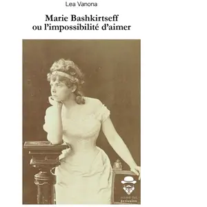 Societe des Ecrivains Marie Bashkirtseff ou l'impossibilité d'aimer pas cher